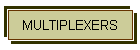 MULTIPLEXERS